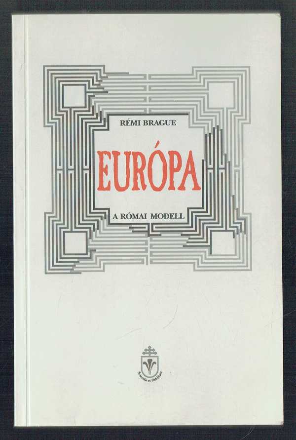 Európa - A római modell Rémi Brague
